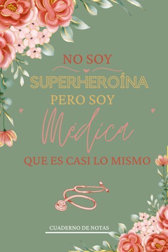 No Soy Superherona Pero Soy Mdica Que Es Casi Lo Mismo: Cuaderno De Notas Diseado Para Mdicos En Formacin , Regalo De Cumpleaos Para Mujer Mdica O Estudiantes De Medicina , 120 Pginas Fr., Adorfun Independently Publıshed