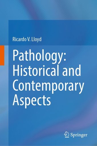 Pathology: Historical And Contemporary Aspects Lloyd, Ricardo V. Springer