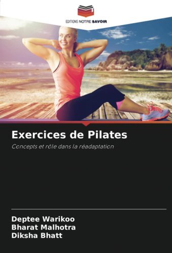 Exercices De Pilates: Concepts Et Rle Dans La Radaptation Warikoo, Deptee Editions Notre Savoir