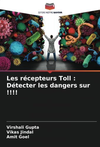Les Rcepteurs Toll : Dtecter Les Dangers Sur !!!! Gupta, Virshali Editions Notre Savoir