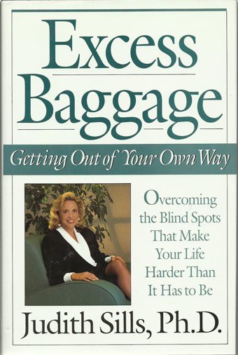 Excess Baggage: Getting Out Of Your Own Way:Overcoming The Blind Spots That Make Your Life Harder Than It Has To Be Sills, Judith Viking Adult