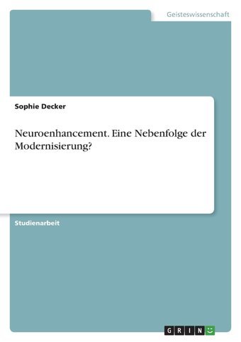 Neuroenhancement. Eine Nebenfolge Der Modernisierung? Decker, Sophie Grın Verlag