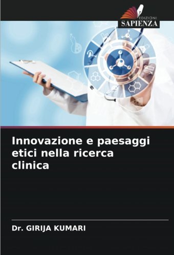 Innovazione E Paesaggi Etici Nella Ricerca Clinica: De Kumari, Girija Edizioni Sapienza