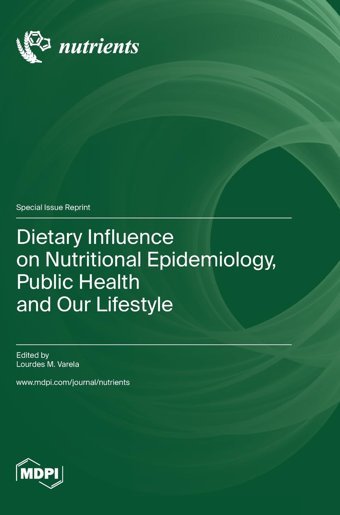 Dietary Influence On Nutritional Epidemiology, Public Health And Our Lifestyle Mdpı Ag