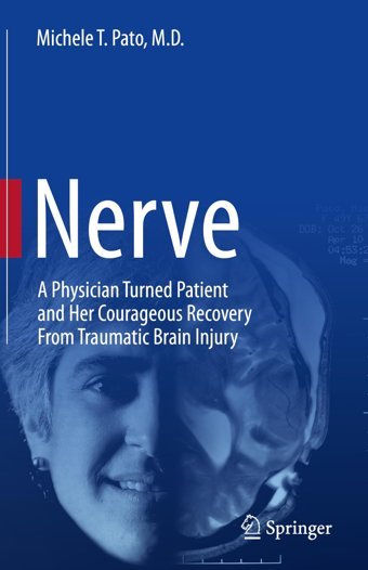 Nerve: A Physician Turned Patient And Her Courageous Recovery From Traumatic Brain Injury Pato, Michele T. Springer