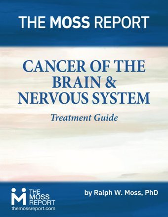Cancer Of The Brain & Nervous System Treatment Guide Moss Phd, Ralph W. The Moss Report