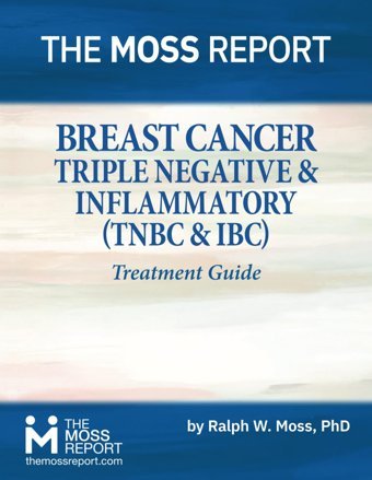 Breast Cancer: Triple Negative & Inflammatory (Tnbc & Ibc) Treatment Guide Moss, Ralph W. The Moss Report