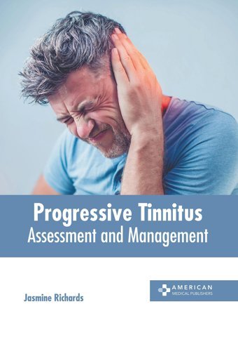 Progressive Tinnitus: Assessment And Management American Medical Publishers