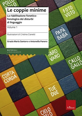 Le Coppie Minime. La Riabilitazione Fonetico-Fonologia Dei Disturbi Di Linguaggio. Ediz. İllustrata (Materiali Di Recupero E Sostegno) Santoro, Grazia M. Erickson