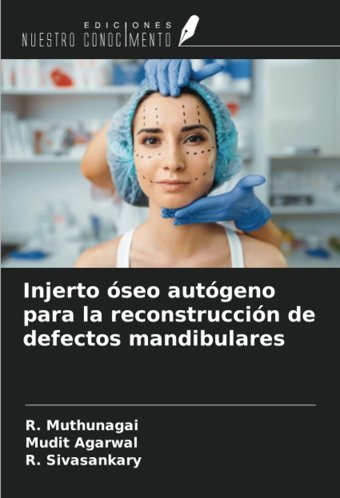 Injerto Seo Autgeno Para La Reconstruccin De Defectos Mandibulares Muthunagai, R. Ediciones Nuestro Conocimiento
