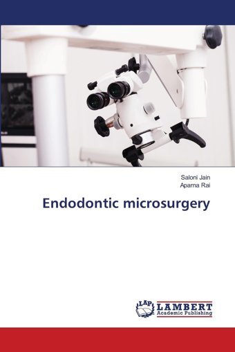 Endodontic Microsurgery: De Jain, Saloni Lap Lambert Academic Publishing
