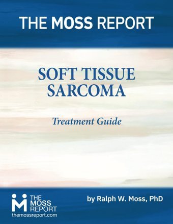 Soft Tissue Sarcoma Treatment Guide Moss Phd, Ralph W. The Moss Report