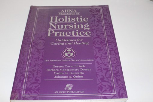 Ahna Standards Of Holistic Nursing Practice: Guidelines For Caring And Healing Frisch, Noreen Jones Bartlett Learning