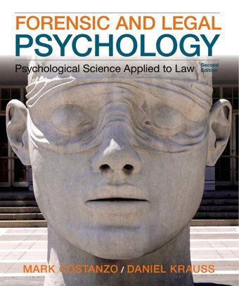 Forensic And Legal Psychology: Psychological Science Applied To Law, 2Nd Edition Mark Costanzo Worth Publishers