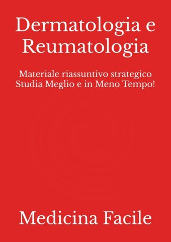 Dermatologia E Reumatologia: Materiale Riassuntivo Strategico Studia Meglio E İn Meno Tempo! (Medicina E Chirurgia) Medicina Facile Independently Publıshed