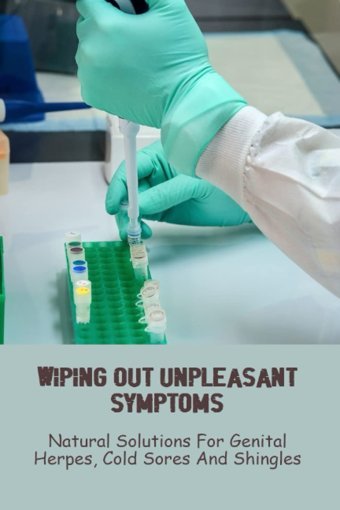 Wiping Out Unpleasant Symptoms: Natural Solutions For Herpes, Cold Sores And Shingles Kitamura, Noah Independently Publıshed