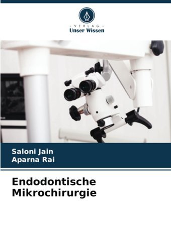 Endodontische Mikrochirurgie: De Jain, Saloni Verlag Unser Wissen