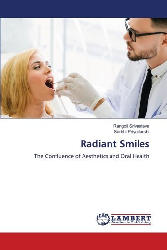 Radiant Smiles: The Confluence Of Aesthetics And Oral Health Srivastava, Rangoli Lap Lambert Academic Publishing