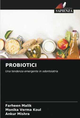 Probıotıcı: Una Tendenza Emergente İn Odontoiatria Malik, Farheen Edizioni Sapienza