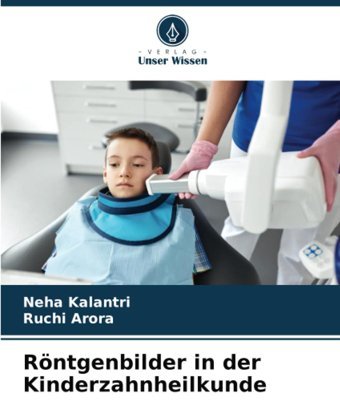 Röntgenbilder İn Der Kinderzahnheilkunde Kalantri, Neha Verlag Unser Wissen