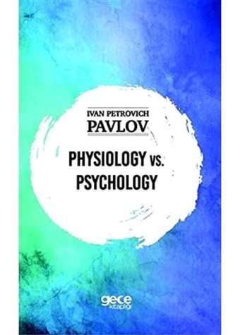 Physiology Vs Psychology Ivan Petroviç Pavlov Gece Kitaplığı