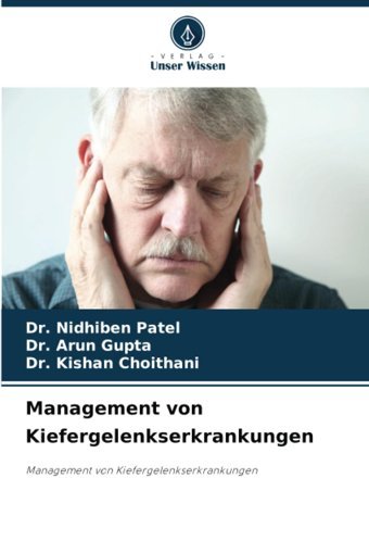 Management Von Kiefergelenkserkrankungen: Management Von Kiefergelenkserkrankungen Patel, Dr. Nidhiben Verlag Unser Wissen