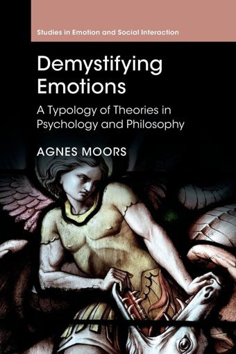 Demystifying Emotions: A Typology Of Theories İn Psychology And Philosophy (Studies İn Emotion And Social Interaction) Moors, Agnes Cambridge University Press, Uk