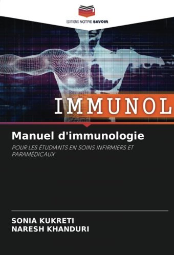 Manuel D'İmmunologie: Pour Les Tudıants En Soıns Infırmıers Et Paramdıcaux Kukreti, Sonia Editions Notre Savoir