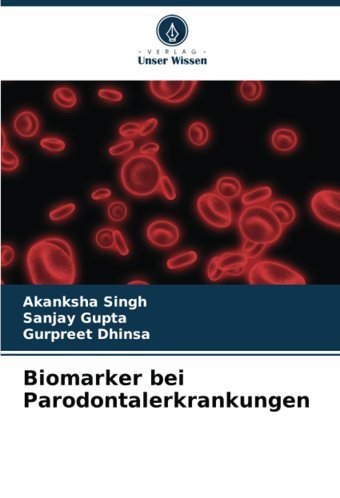 Biomarker Bei Parodontalerkrankungen Singh, Akanksha Verlag Unser Wissen