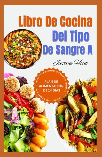 Libro De Cocina Del Tipo De Sangre A: Recettes De Rgime Anti-İnflammatoire Sans Gluten Pour Un Cur Sain Pour Les Groupes Sanguins A Positifs Et Ngatifs Plus Plan De Repas De 14 Jours Hout, Justine Independently Publıshed