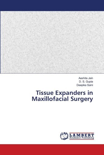 Tissue Expanders İn Maxillofacial Surgery Jaın, Aashıta Lap Lambert Academic Publishing