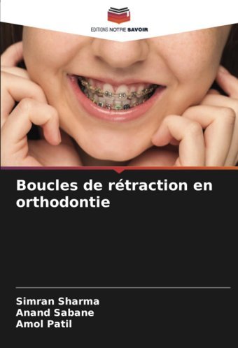 Boucles De Rtraction En Orthodontie Sharma, Simran Editions Notre Savoir