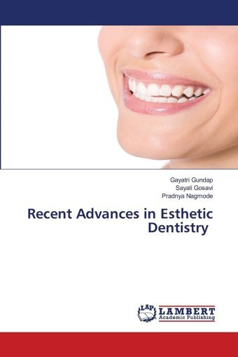 Recent Advances İn Esthetic Dentistry Gundap, Gayatri Lap Lambert Academic Publishing
