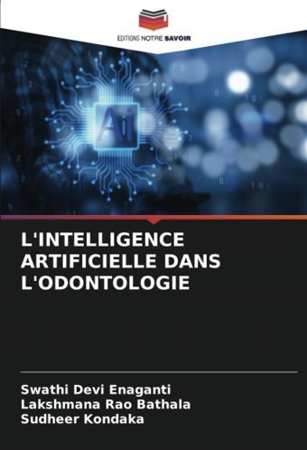 L'Intellıgence Artıfıcıelle Dans L'Odontologıe: De Enaganti, Swathi Devi Editions Notre Savoir