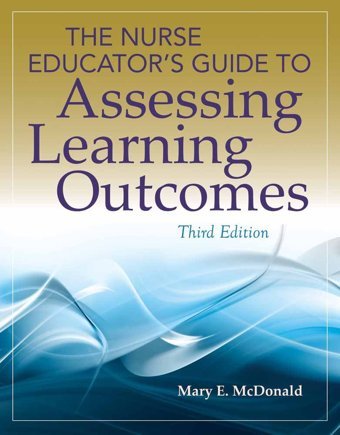 The Nurse Educator'S Guide To Assessing Learning Outcomes [Paperback] Mary E. Mcdonald Mcdonald, Mary E. Jones And Bartlett Publishers