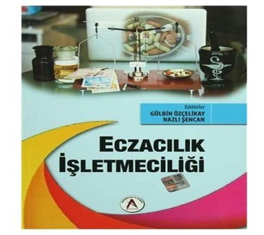 Eczacılık İşletmeciliği Gülbin Özçelikay Akademisyen Kitabevi