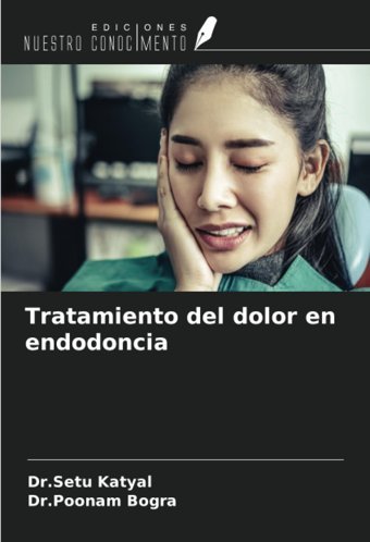 Tratamiento Del Dolor En Endodoncia Katyal, Dr.Setu Ediciones Nuestro Conocimiento