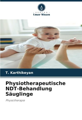 Physiotherapeutische Ndt-Behandlung Suglinge Karthikeyan, T Verlag Unser Wissen