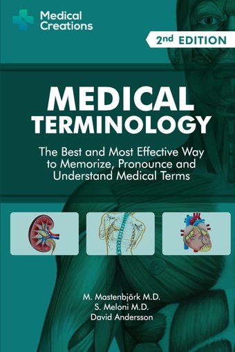 Medical Terminology: The Best And Most Effective Way To Memorize, Pronounce And Understand Medical Terms: Second Edition Andersson, David Createspace Independent Pub