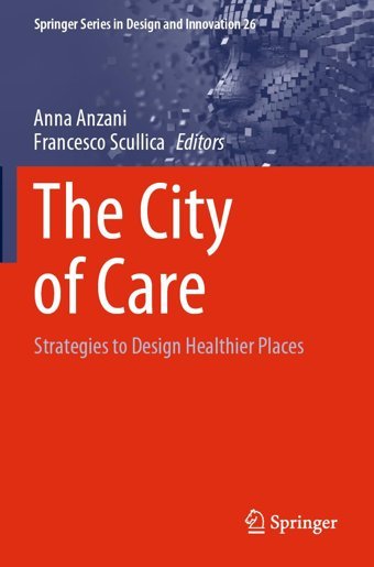 The City Of Care: Strategies To Design Healthier Places ( Series İn Design And Innovation, 26) Springer