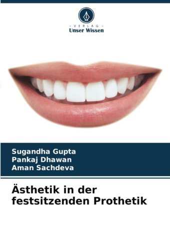 Sthetik İn Der Festsitzenden Prothetik Gupta, Sugandha Verlag Unser Wissen