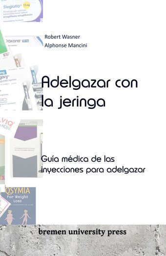 Adelgazar Con La Jeringa: Gua Mdica De Las İnyecciones Para Adelgazar Wasner, Robert Bremen University Press
