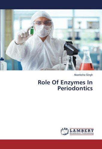 Role Of Enzymes In Periodontics: De Singh, Akanksha Lap Lambert Academic Publishing