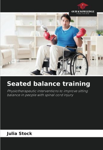 Seated Balance Training: Physiotherapeutic İnterventions To İmprove Sitting Balance İn People With Spinal Cord İnjury Stock, Julia Our Knowledge Publishing