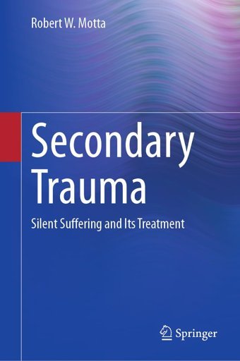 Secondary Trauma: Silent Suffering And Its Treatment Motta, Robert W. Springer