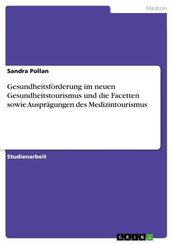 Gesundheitsförderung İm Neuen Gesundheitstourismus Und Die Facetten Sowie Ausprgungen Des Medizintourismus Pollan, Sandra Grın Verlag