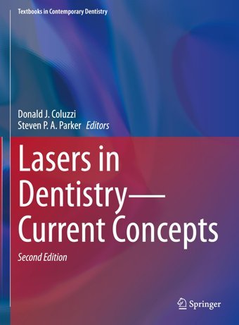 Lasers İn Dentistrycurrent Concepts (Textbooks İn Contemporary Dentistry) Springer
