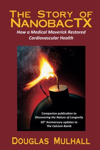 The Story Of Nanobactx: How A Medical Maverick Restored Cardiovascular Health (Discovering The Nature Of Longevity: Restoring The Heart And Body By Targeting Hidden Stress) Mulhall, Douglas Molektechs Media