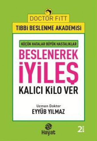 Beslenerek İyileş: Kalıcı Kilo Ver Eyyüb Yılmaz Hayat Yayın Grubu