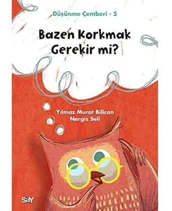 Bazen Korkmak Gerekir Mi-Düşünme Çemberi 5 Nergis Seli Say Yayınları